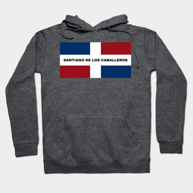 Santiago de los Caballeros City in Dominican Republic Flag Hoodie by aybe7elf